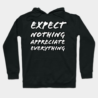 Expect Nothing Appreciate Everything Hoodie